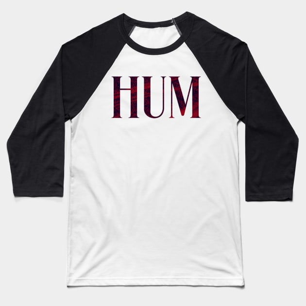 Hum - Simple Typography Style Baseball T-Shirt by Sendumerindu